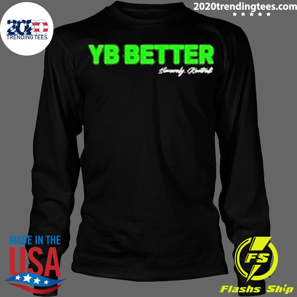 Official yb Better - Adult & Kids T-Shirts, Sweatshirts & Hoodies apparel design preview 4