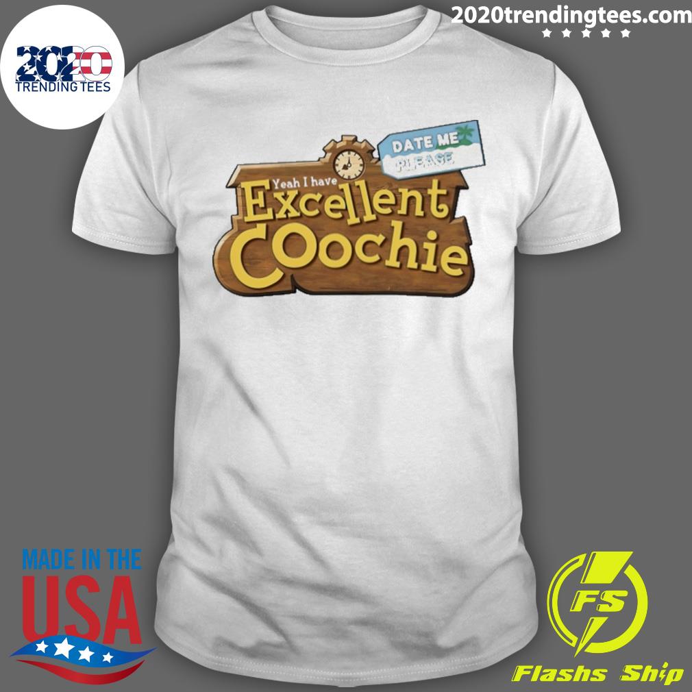 Official yeah I Have Excellent Coochie - Adult & Kids T-Shirts, Sweatshirts & Hoodies apparel design preview 1