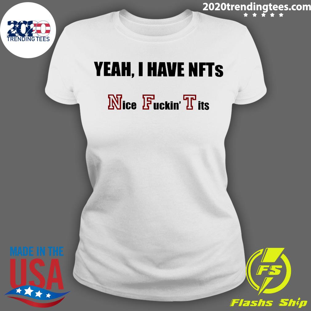 Official Yeah I Have Nfts Nice Fuckin Tits - Adult & Kids T-Shirts, Sweatshirts & Hoodies apparel design preview 3