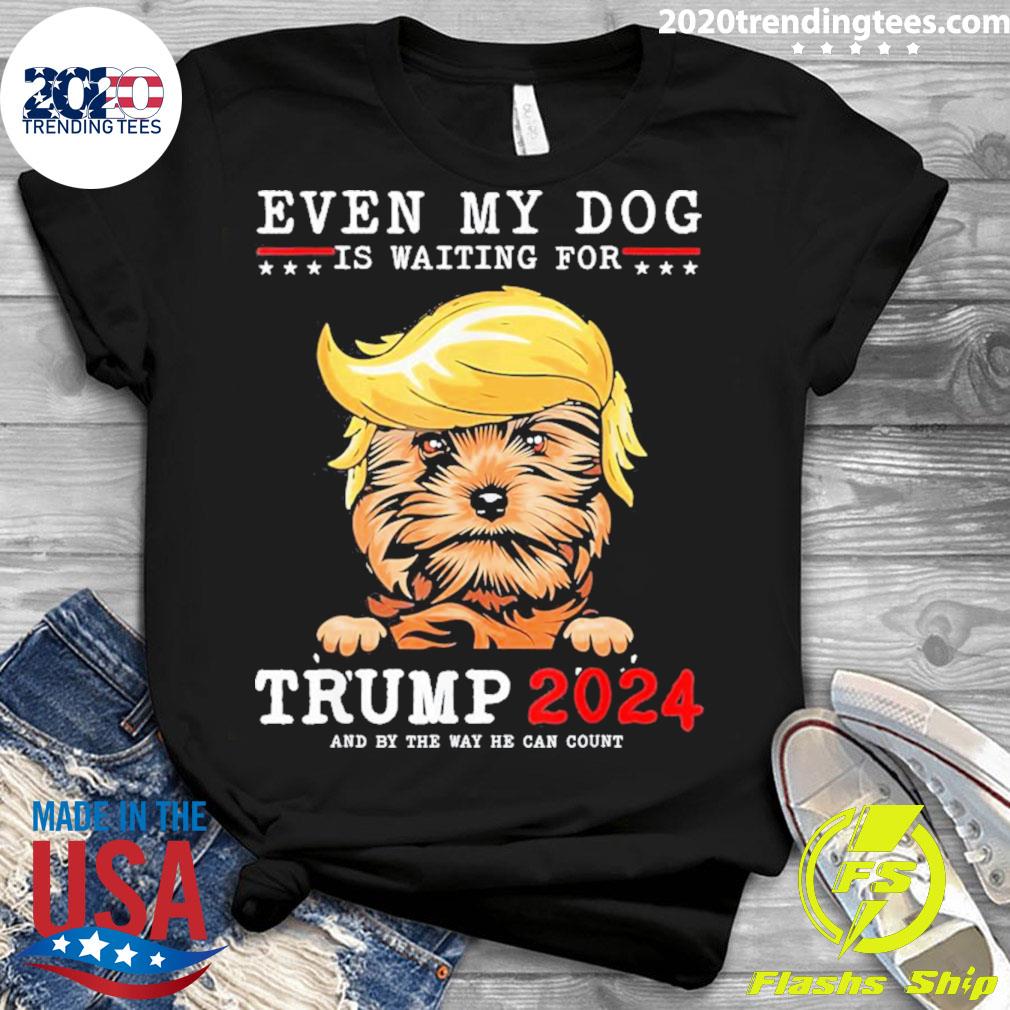 Official yorkie Dog Even My Is Waiting For Trump 2024 - Adult & Kids T-Shirts, Sweatshirts & Hoodies apparel design preview 3