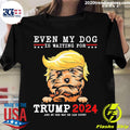 Official yorkie Dog Even My Is Waiting For Trump 2024 - Adult & Kids T-Shirts, Sweatshirts & Hoodies apparel design preview 1
