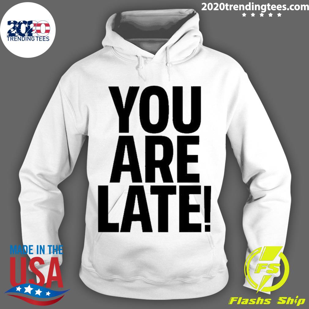 Official you Are Late - Adult & Kids T-Shirts, Sweatshirts & Hoodies apparel design preview 2