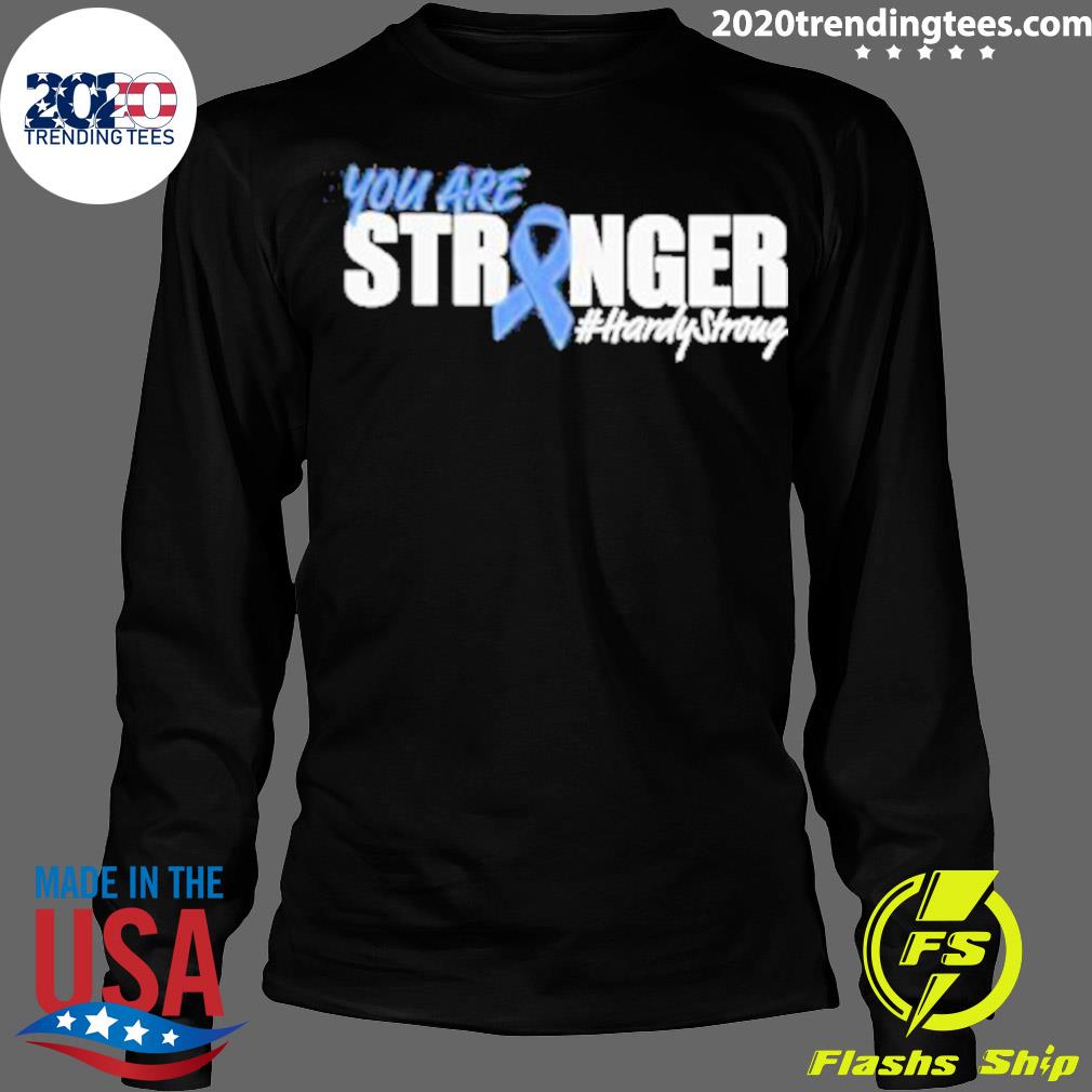 Official you Are Stronger Hardy Stroug - Adult & Kids T-Shirts, Sweatshirts & Hoodies apparel design preview 4