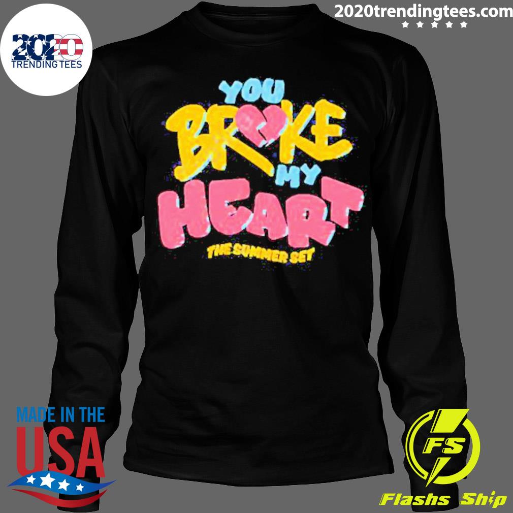 Official you Broke My Heart The Summer Set - Adult & Kids T-Shirts, Sweatshirts & Hoodies apparel design preview 4