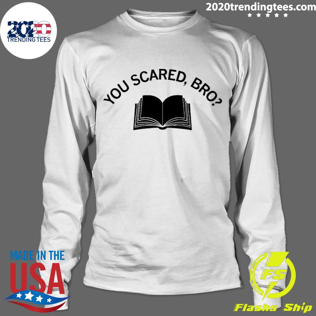 Official you Scared Bro Book - Adult & Kids T-Shirts, Sweatshirts & Hoodies apparel design preview 4