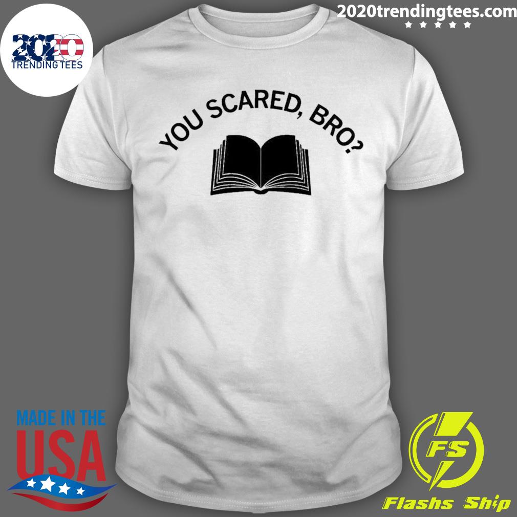 Official you Scared Bro Book - Adult & Kids T-Shirts, Sweatshirts & Hoodies apparel design preview 1