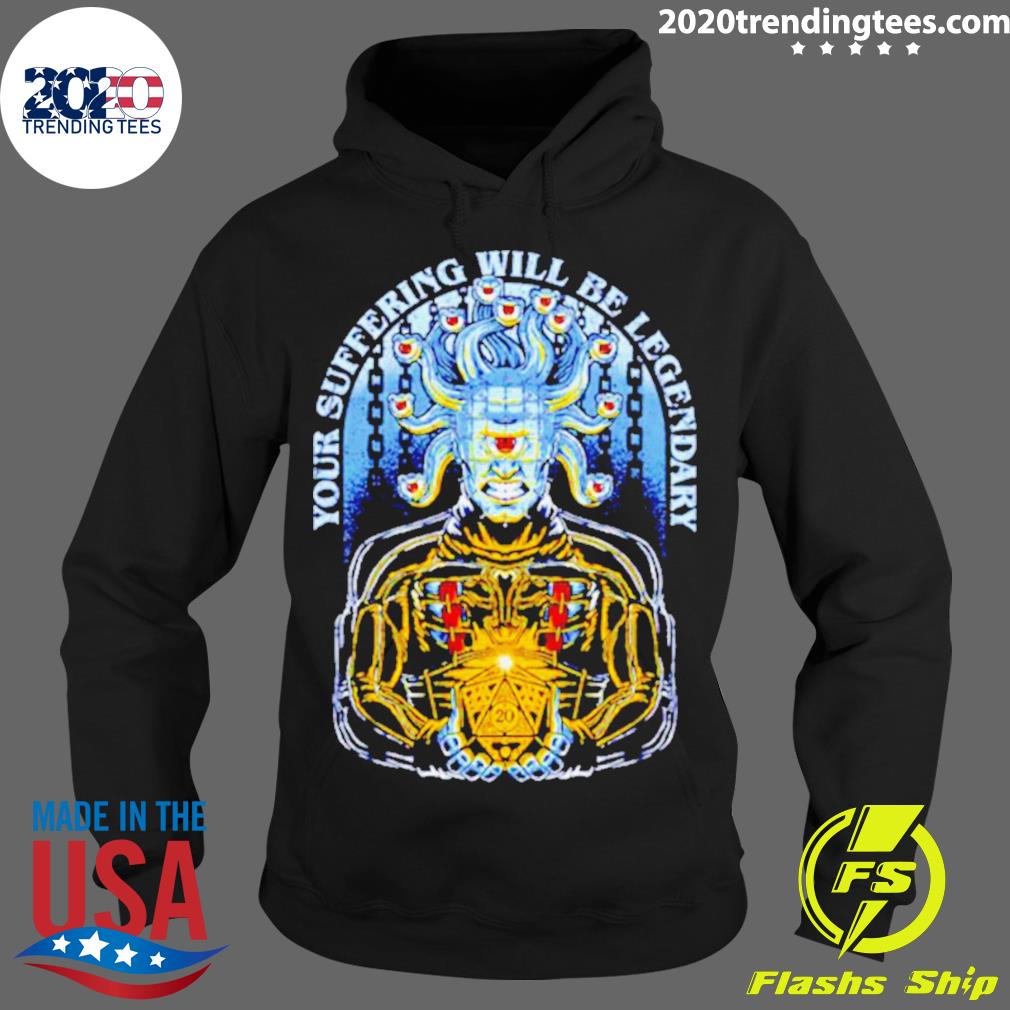 Official your Suffering Will Be Legendary - Adult & Kids T-Shirts, Sweatshirts & Hoodies apparel design preview 2
