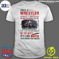 Once A Wrestler Always No Matter Where You Go It's - Adult & Kids T-Shirts, Sweatshirts & Hoodies apparel design preview 1