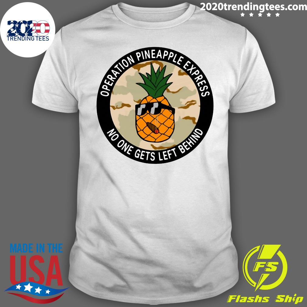 Operation Pineapple Express No One Gets Left Behind - Adult & Kids T-Shirts, Sweatshirts & Hoodies apparel design preview 1