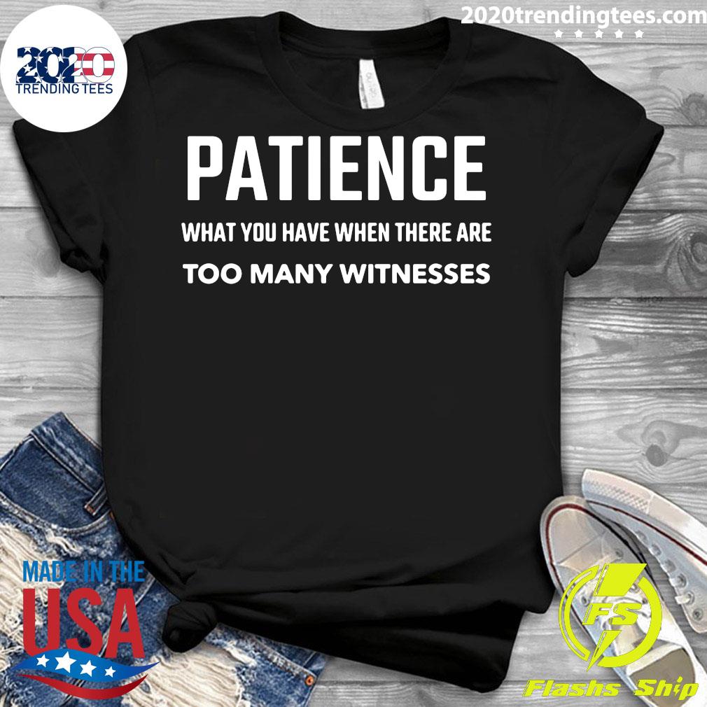 Patience What You Have When There Are Too Many - Adult & Kids T-Shirts, Sweatshirts & Hoodies apparel design preview 3