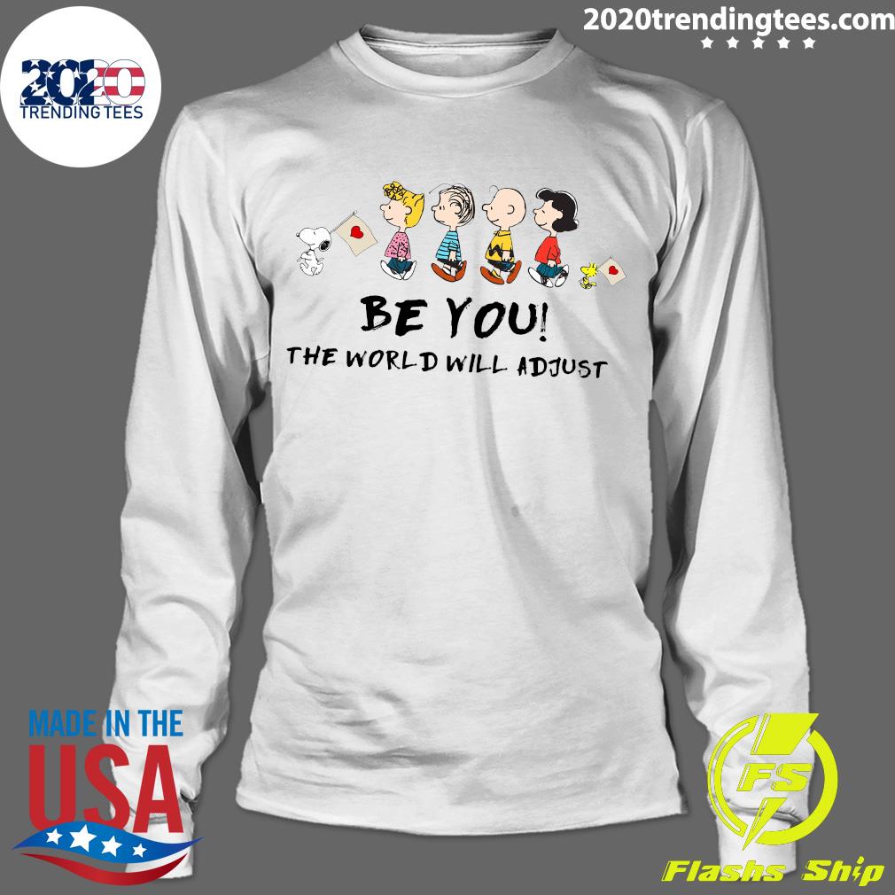 Peanuts Characters Be You The World Will Adjust - Adult & Kids T-Shirts, Sweatshirts & Hoodies apparel design preview 4