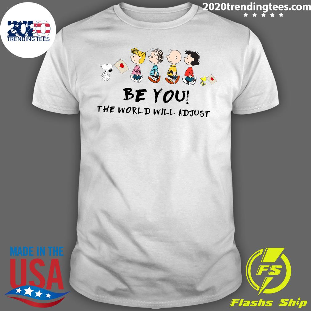 Peanuts Characters Be You The World Will Adjust - Adult & Kids T-Shirts, Sweatshirts & Hoodies apparel design preview 1