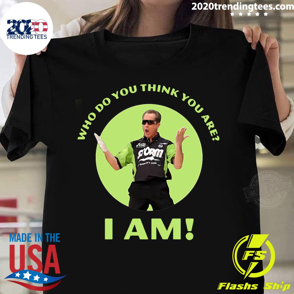 Pete Weber Who Do You Think Are I Am - Adult & Kids T-Shirts, Sweatshirts & Hoodies apparel design preview 1
