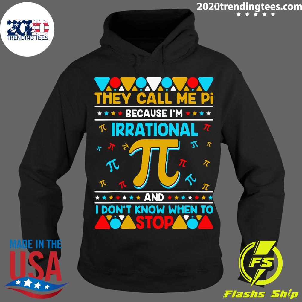 Pi Because I'm Irrational And I Don't Know When To - Adult & Kids T-Shirts, Sweatshirts & Hoodies apparel design preview 2
