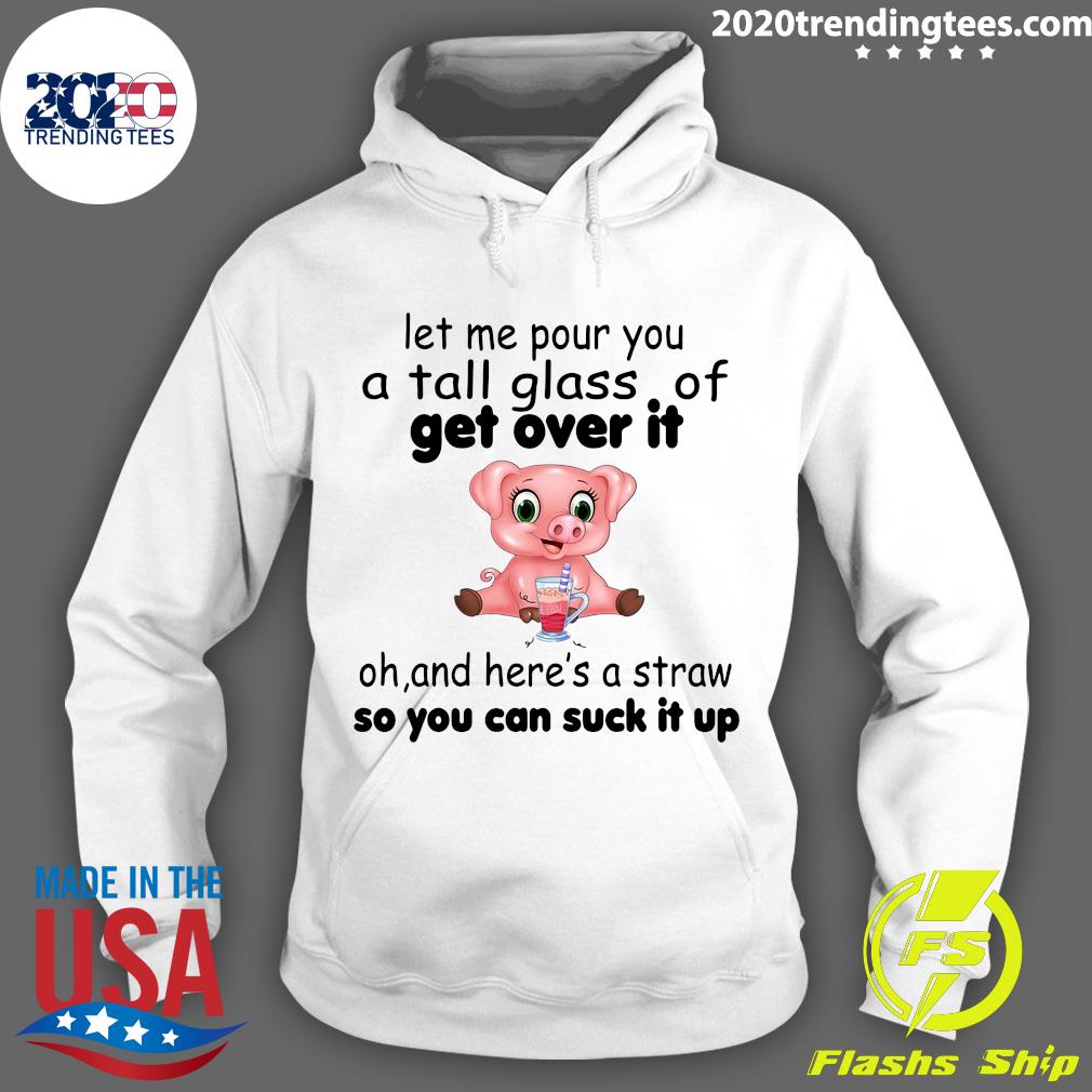 Pig Let Me Pour You A Tall Glass Of Get Over It Oh - Adult & Kids T-Shirts, Sweatshirts & Hoodies apparel design preview 2