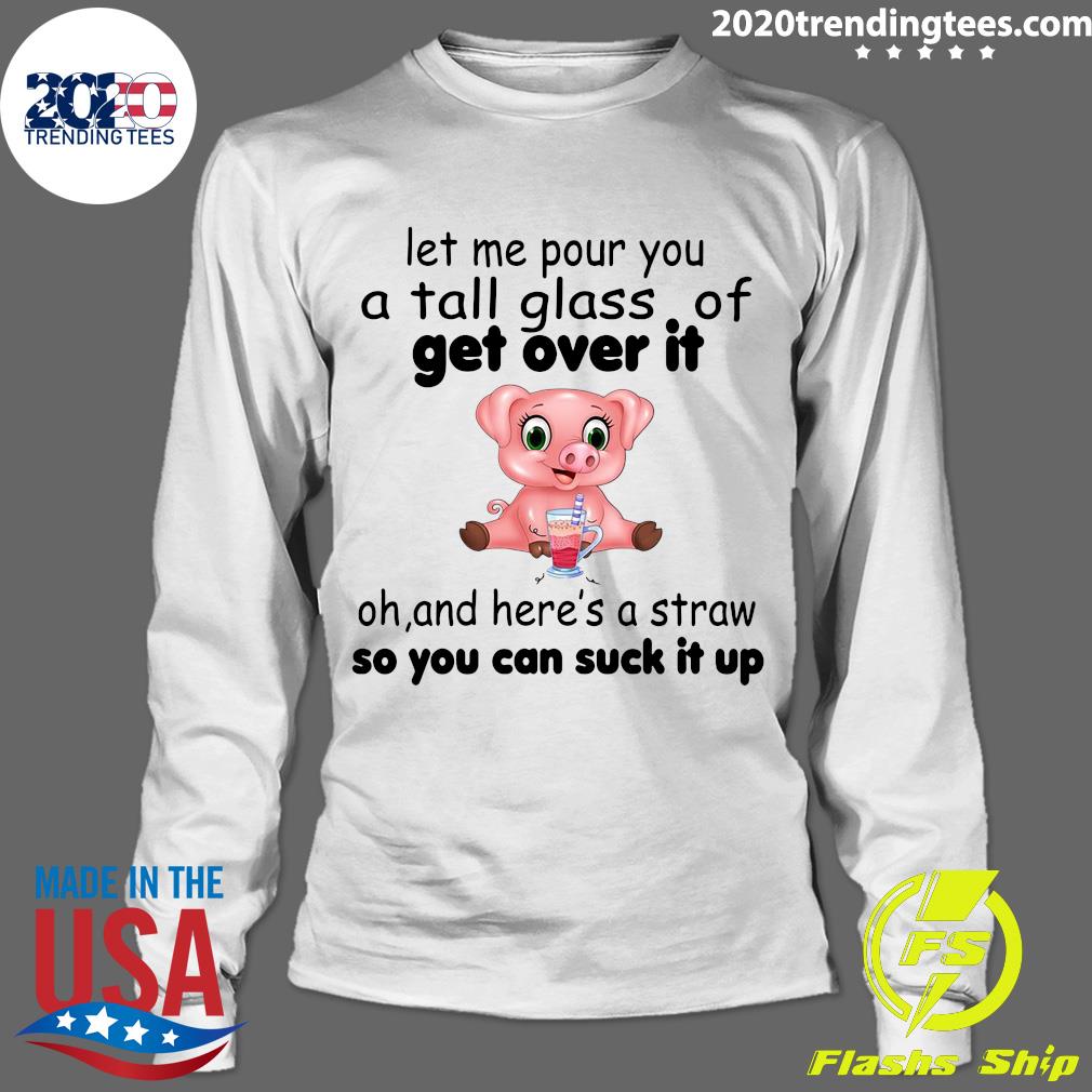 Pig Let Me Pour You A Tall Glass Of Get Over It Oh - Adult & Kids T-Shirts, Sweatshirts & Hoodies apparel design preview 4