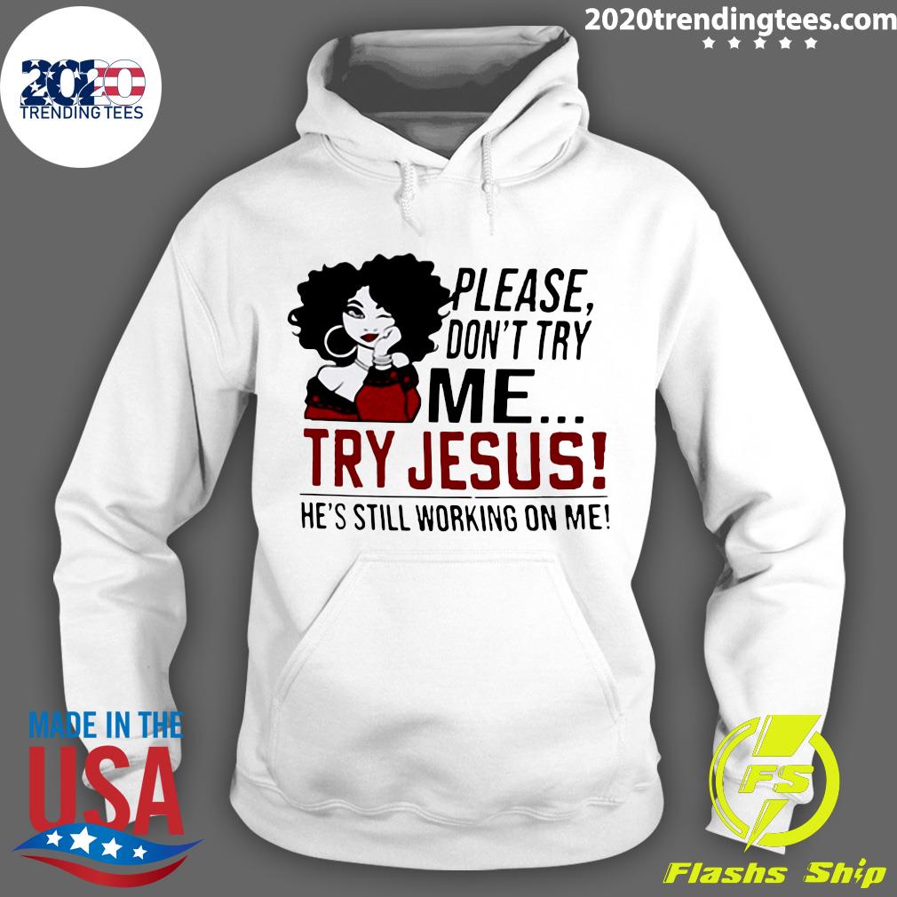 Please Don't Try Me Jesus He's Still Working On - Adult & Kids T-Shirts, Sweatshirts & Hoodies apparel design preview 2