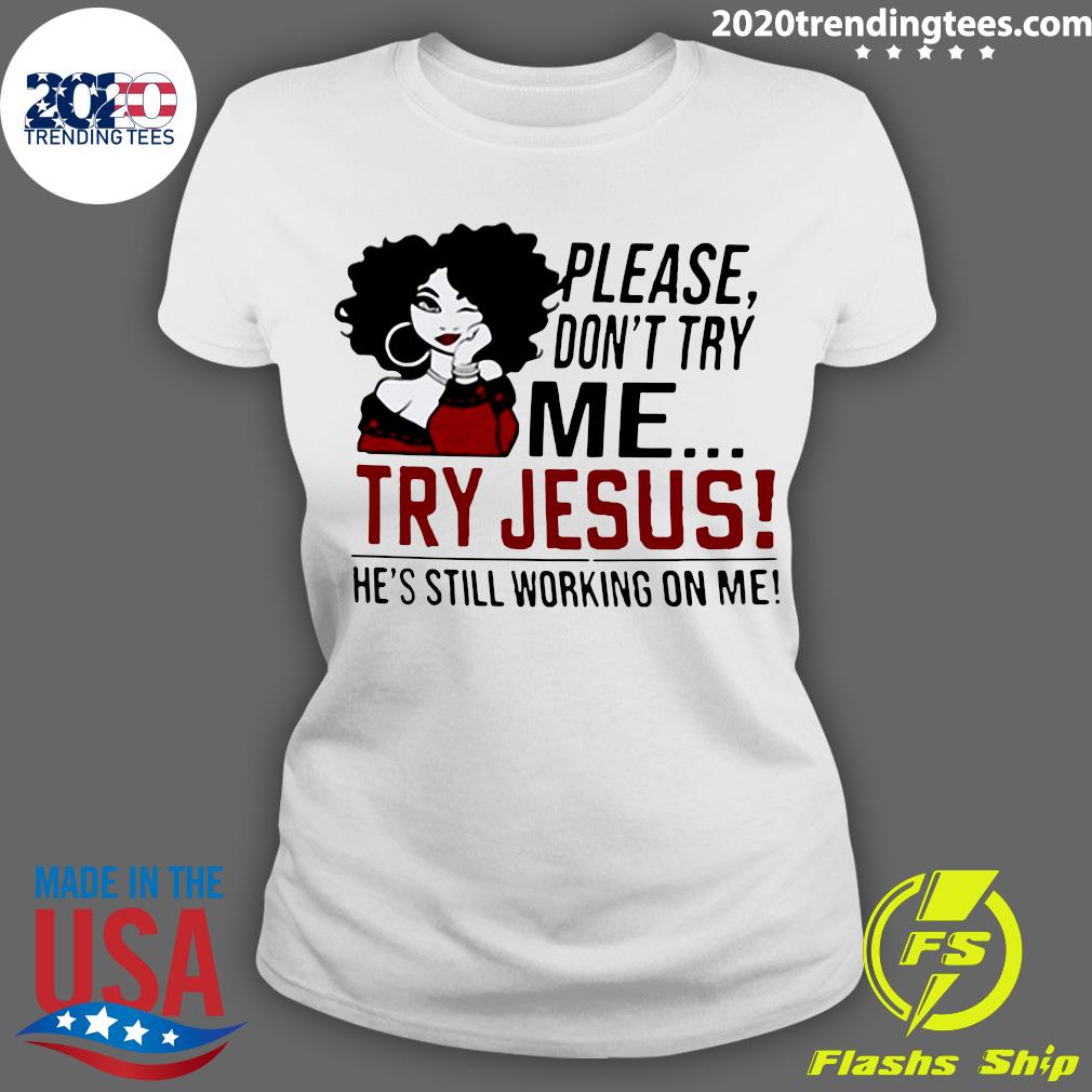 Please Don't Try Me Jesus He's Still Working On - Adult & Kids T-Shirts, Sweatshirts & Hoodies apparel design preview 3