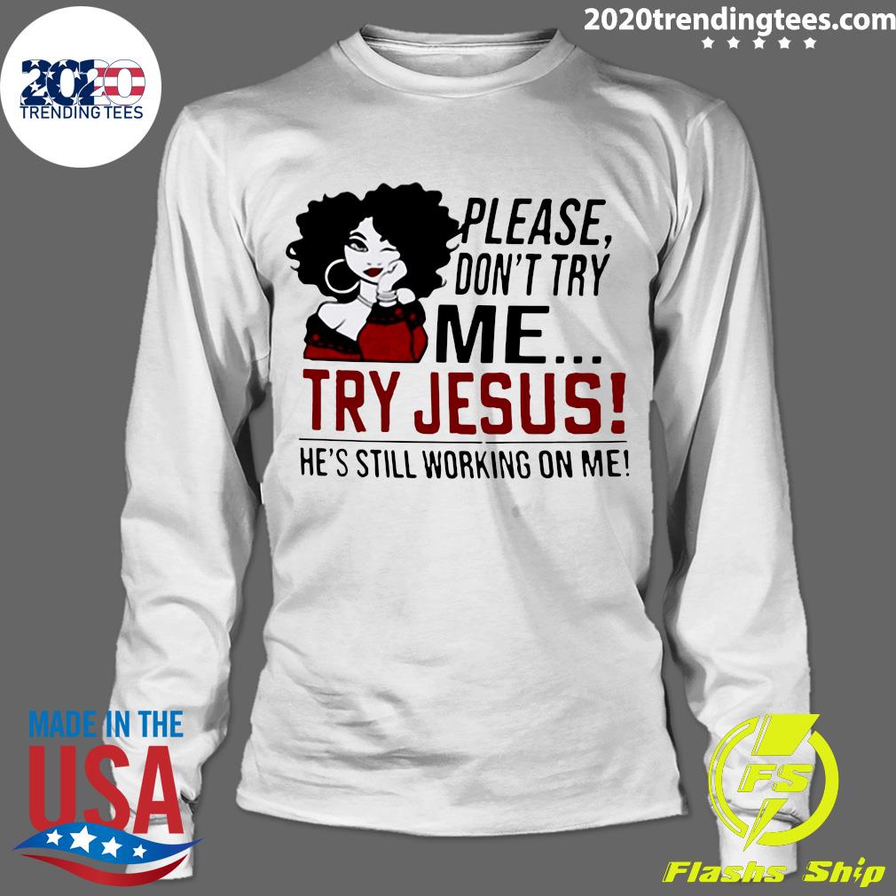 Please Don't Try Me Jesus He's Still Working On - Adult & Kids T-Shirts, Sweatshirts & Hoodies apparel design preview 4