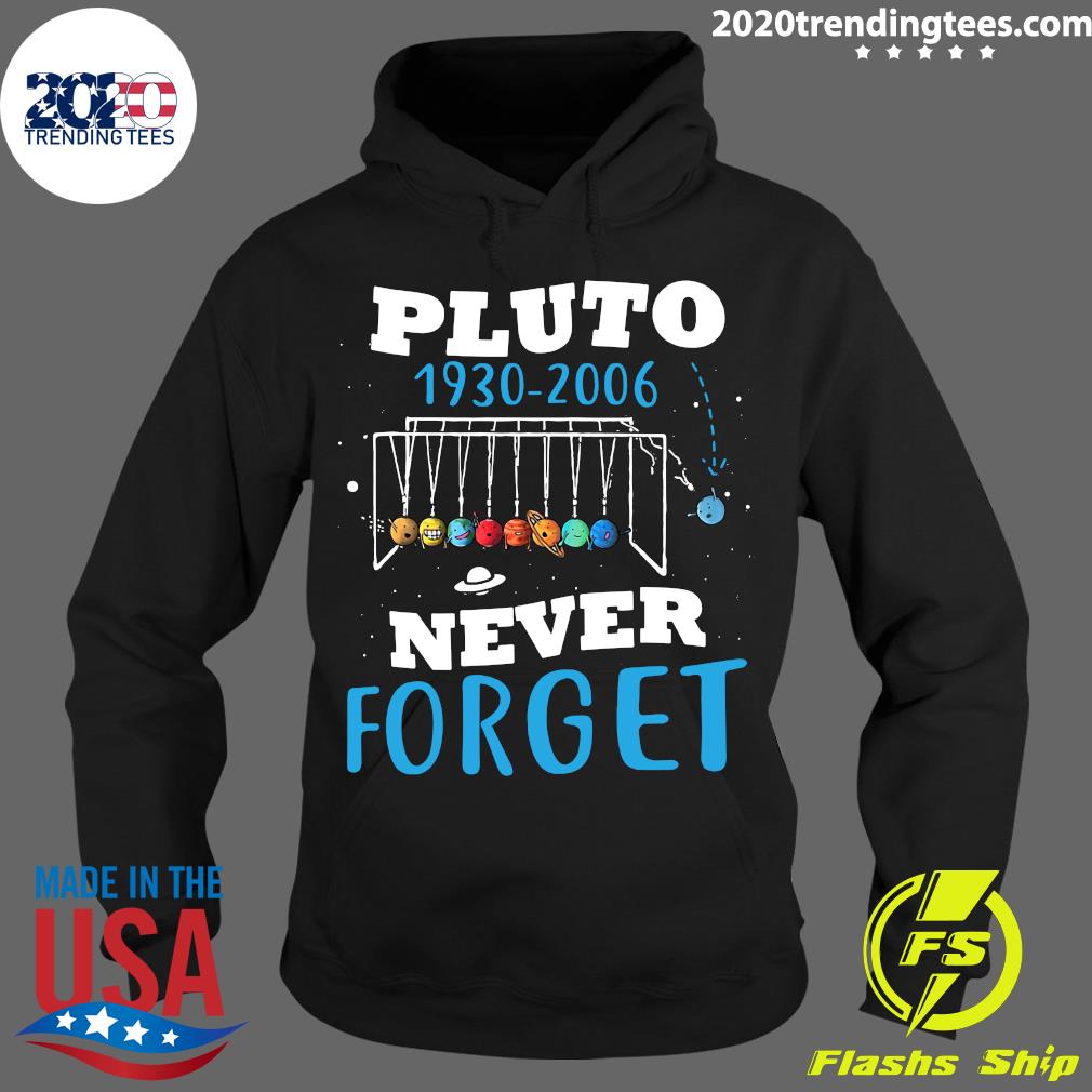 Pluto 1930 2006 Never Forget - Adult & Kids T-Shirts, Sweatshirts & Hoodies apparel design preview 2