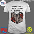 Probably Reading Smut - Adult & Kids T-Shirts, Sweatshirts & Hoodies apparel design preview 1