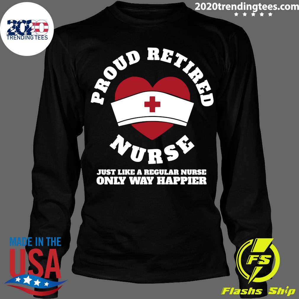 Proud Retired Nurse Just Like A Regular Only Way - Adult & Kids T-Shirts, Sweatshirts & Hoodies apparel design preview 4