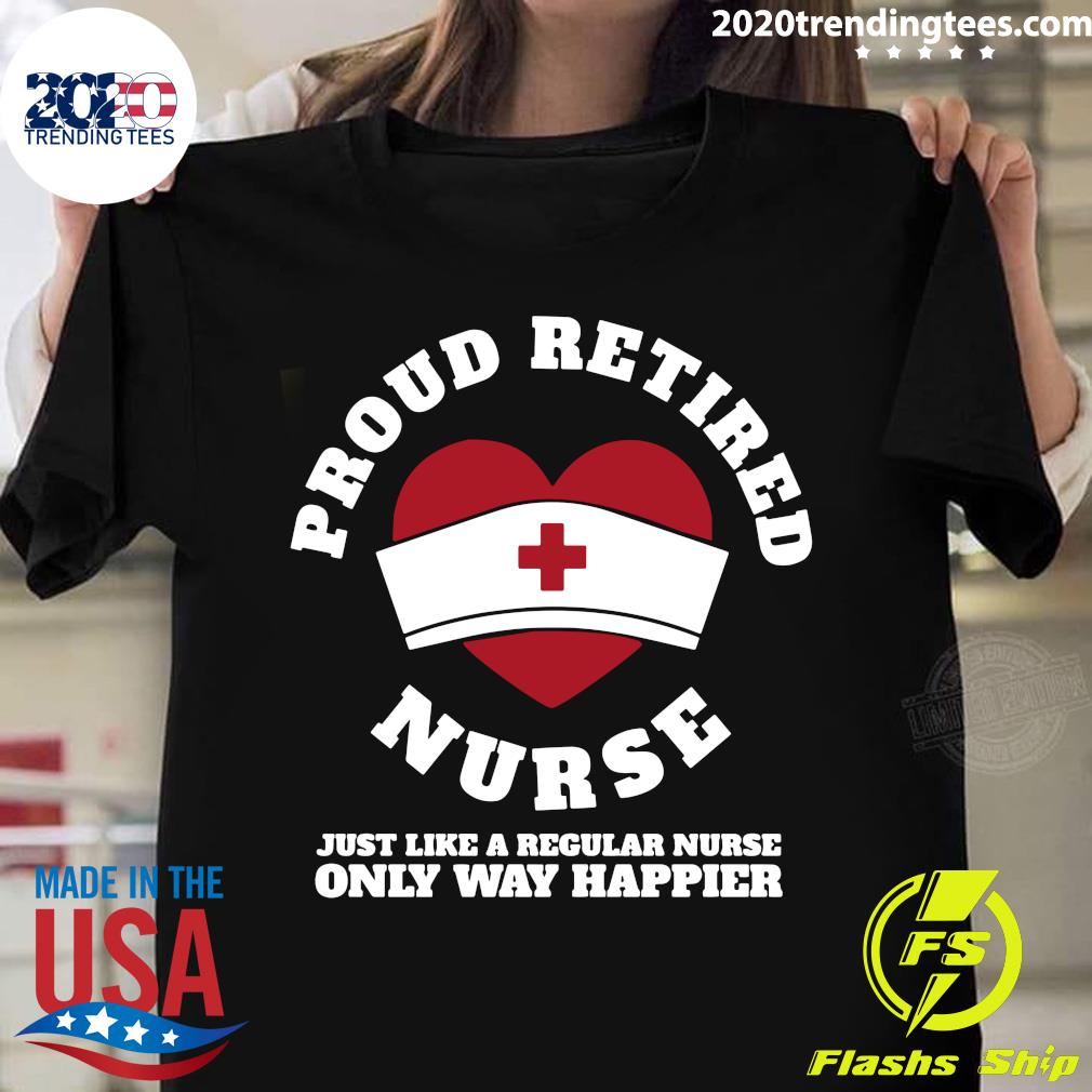 Proud Retired Nurse Just Like A Regular Only Way - Adult & Kids T-Shirts, Sweatshirts & Hoodies apparel design preview 1