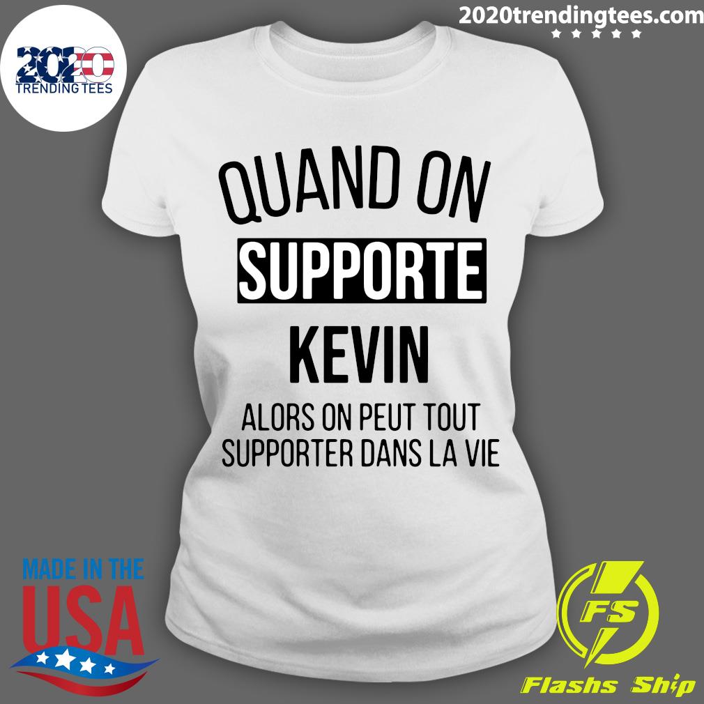 Quand On Supporte Kevin Alors peut Tout Supporter - Adult & Kids T-Shirts, Sweatshirts & Hoodies apparel design preview 3