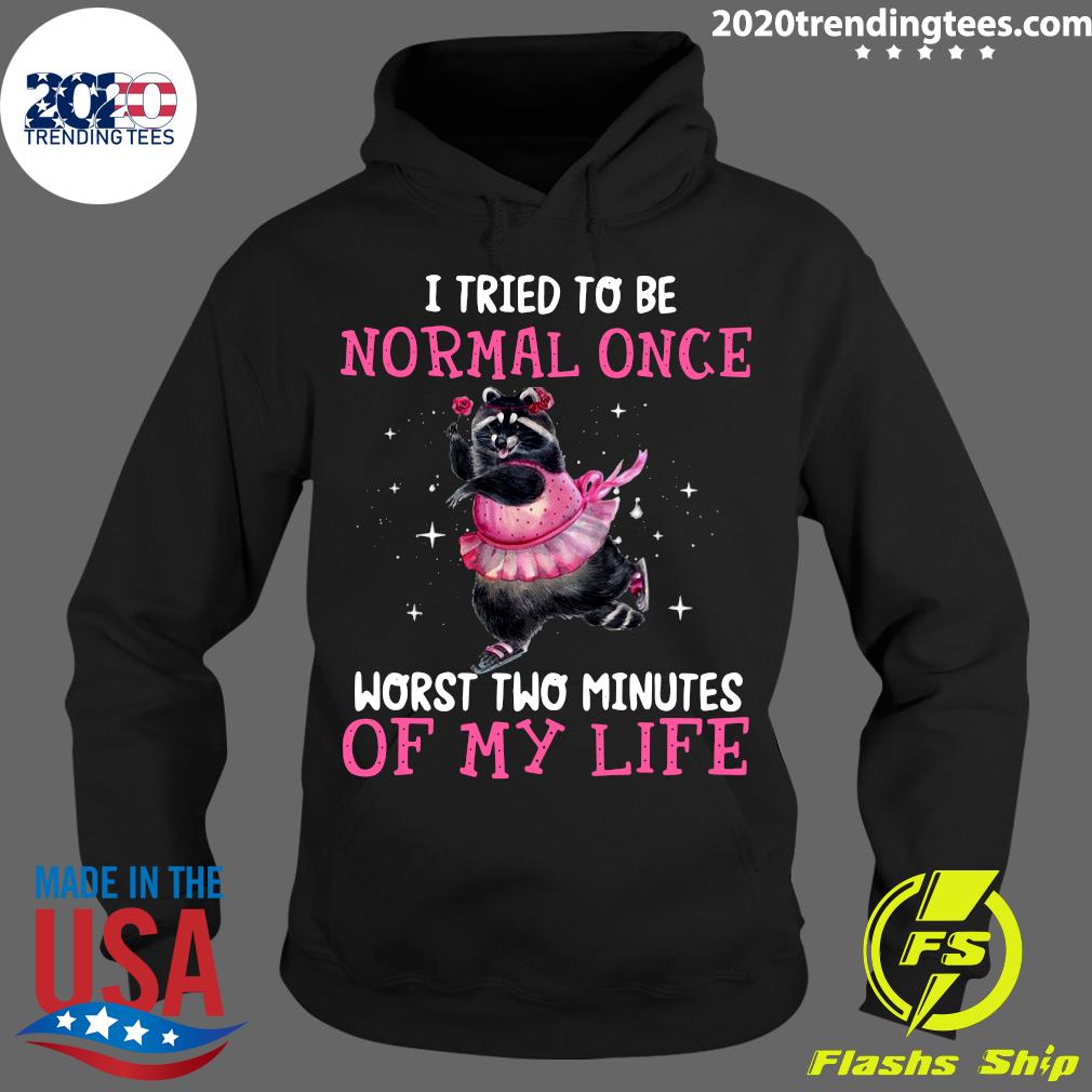 Raccoon I Tried To Be Normal Once Worst Two Minutes - Adult & Kids T-Shirts, Sweatshirts & Hoodies apparel design preview 2