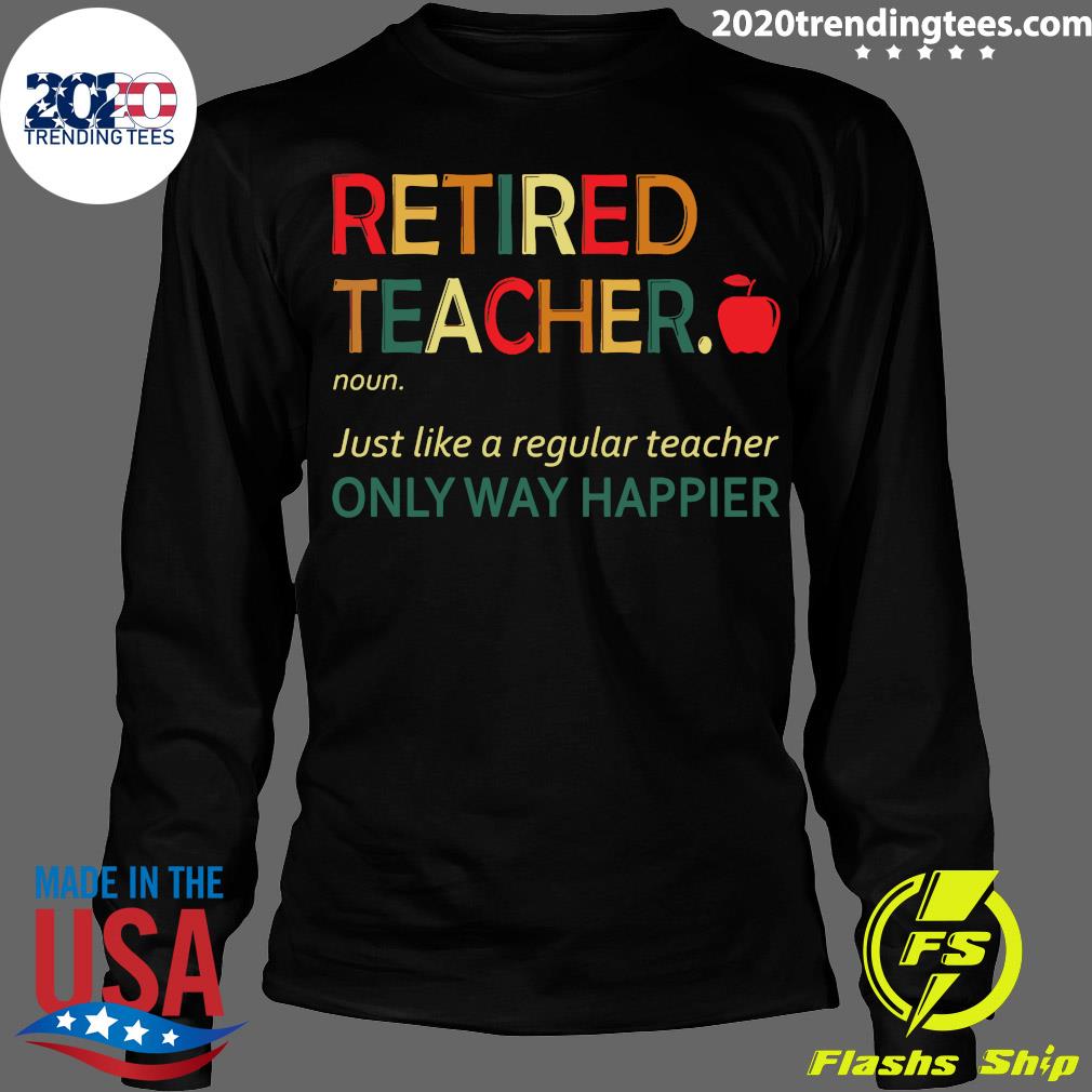 Retired Teacher Noun Just Like A Regular Only Way - Adult & Kids T-Shirts, Sweatshirts & Hoodies apparel design preview 4