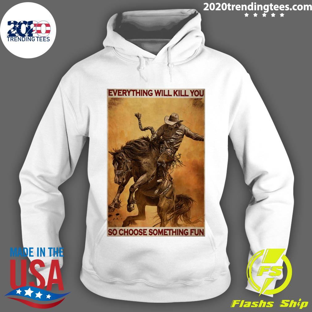 Rodeo Boy Everything Will Kill You So Choose - Adult & Kids T-Shirts, Sweatshirts & Hoodies apparel design preview 2