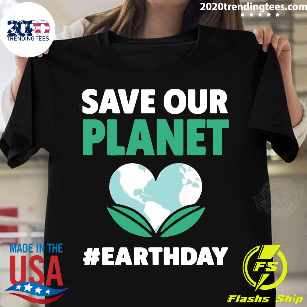 Save Our Planet Earth Day - Adult & Kids T-Shirts, Sweatshirts & Hoodies apparel design preview 1