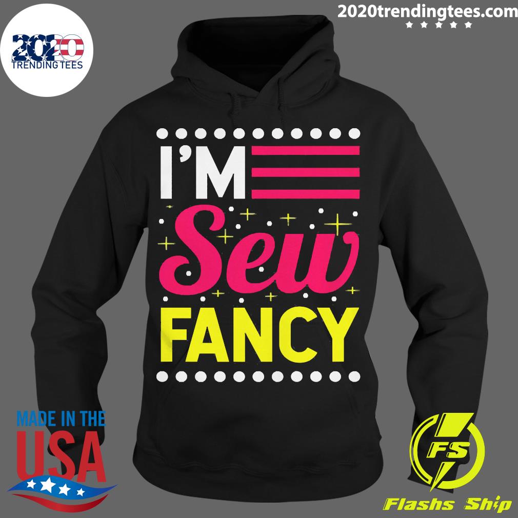 Sewing I'M Sew Fancy - Adult & Kids T-Shirts, Sweatshirts & Hoodies apparel design preview 2