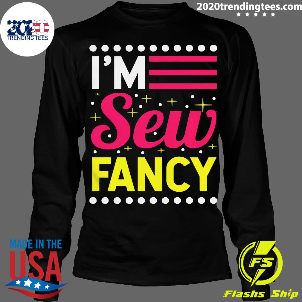 Sewing I'M Sew Fancy - Adult & Kids T-Shirts, Sweatshirts & Hoodies apparel design preview 4