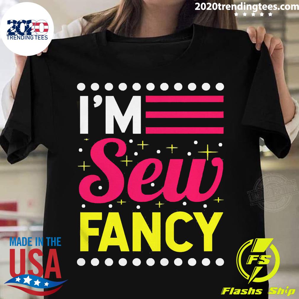 Sewing I'M Sew Fancy - Adult & Kids T-Shirts, Sweatshirts & Hoodies apparel design preview 1