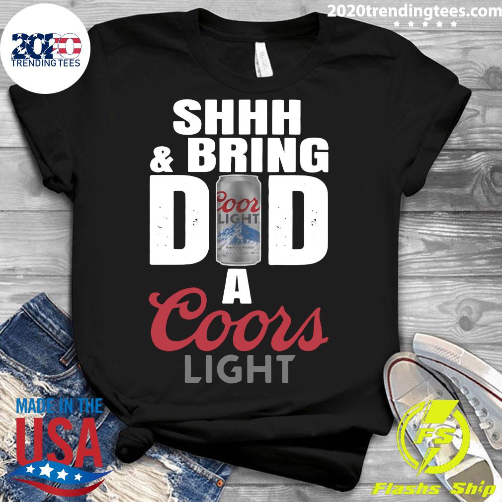 Shhh And Bring Dad A Coors Light - Adult & Kids T-Shirts, Sweatshirts & Hoodies apparel design preview 3