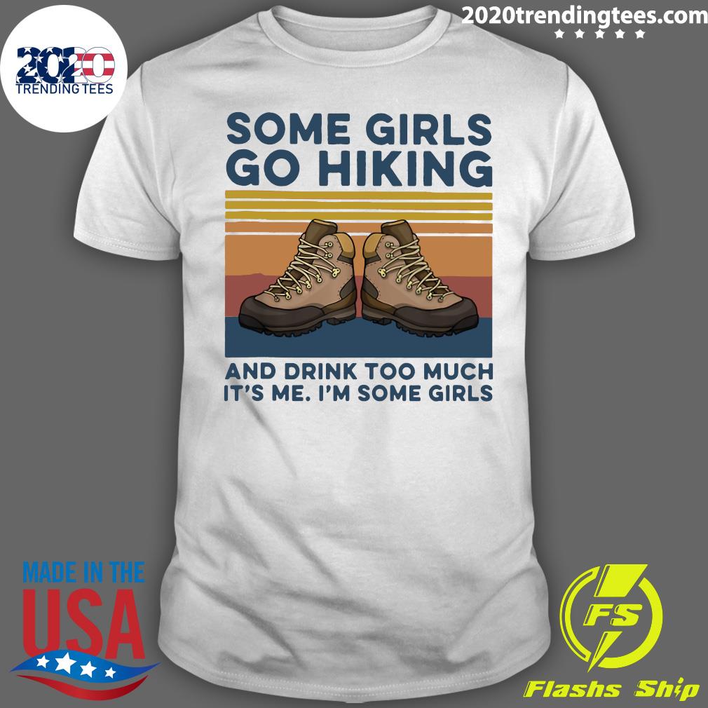 Shoes Some Girls Go Hiking And Drink Too Much It's Me - Adult & Kids T-Shirts, Sweatshirts & Hoodies apparel design preview 1
