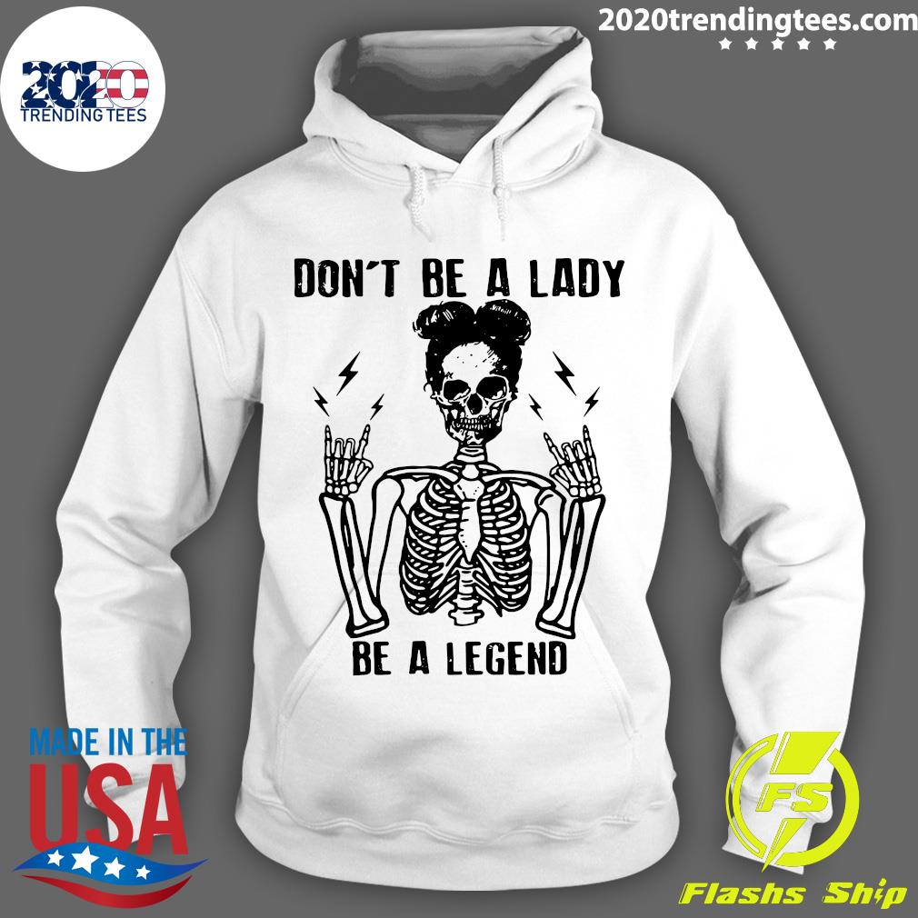Skeleton Don't Be A Lady Legend - Adult & Kids T-Shirts, Sweatshirts & Hoodies apparel design preview 2