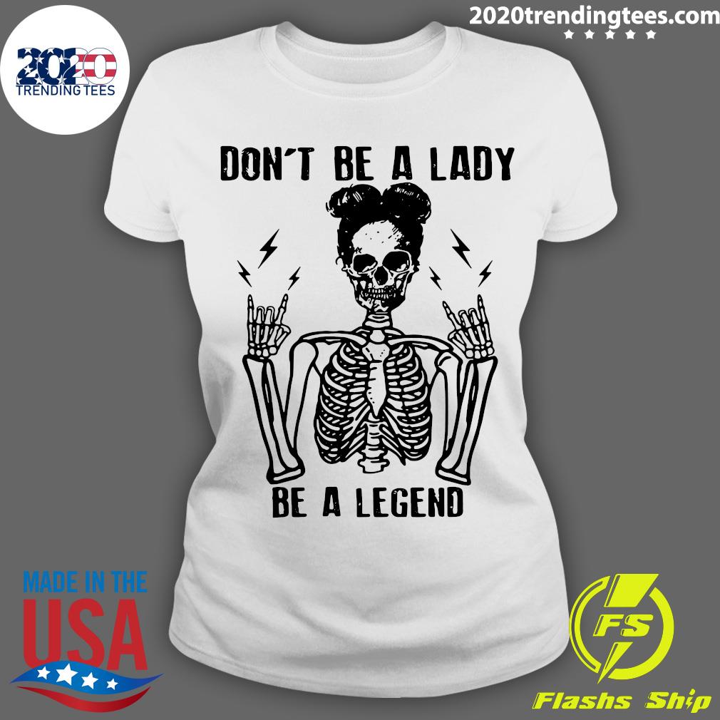Skeleton Don't Be A Lady Legend - Adult & Kids T-Shirts, Sweatshirts & Hoodies apparel design preview 3