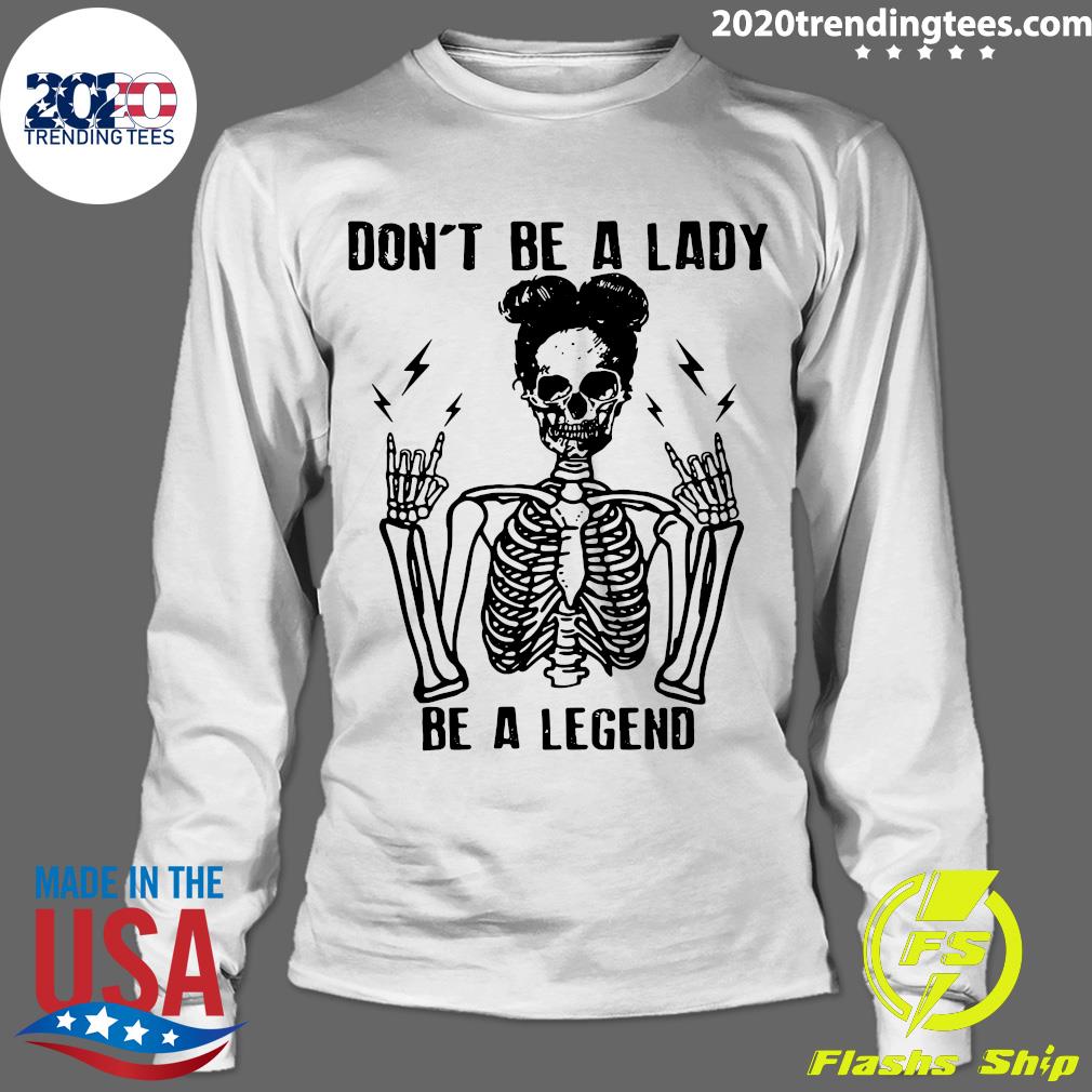 Skeleton Don't Be A Lady Legend - Adult & Kids T-Shirts, Sweatshirts & Hoodies apparel design preview 4