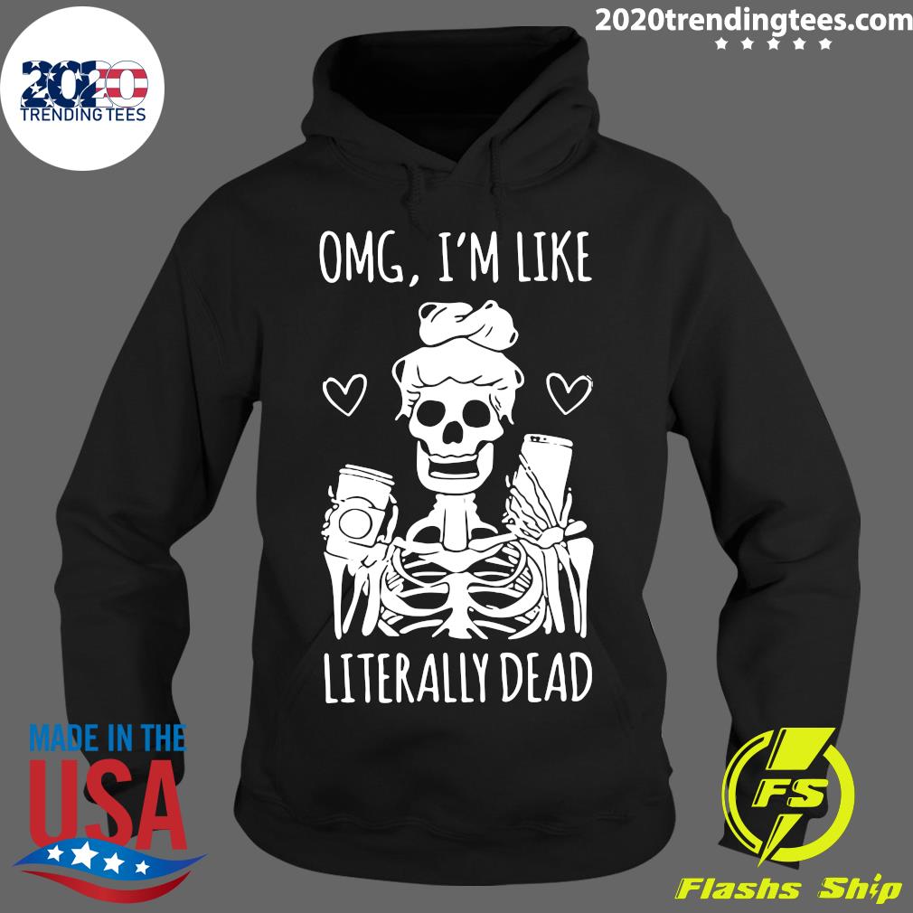 Skeleton OMG I'm Like Literally Dead - Adult & Kids T-Shirts, Sweatshirts & Hoodies apparel design preview 2