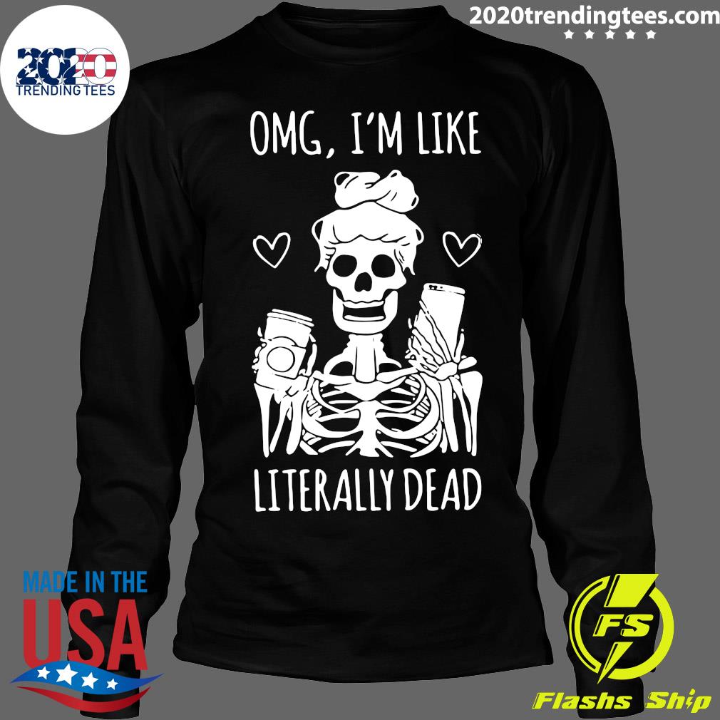 Skeleton OMG I'm Like Literally Dead - Adult & Kids T-Shirts, Sweatshirts & Hoodies apparel design preview 4