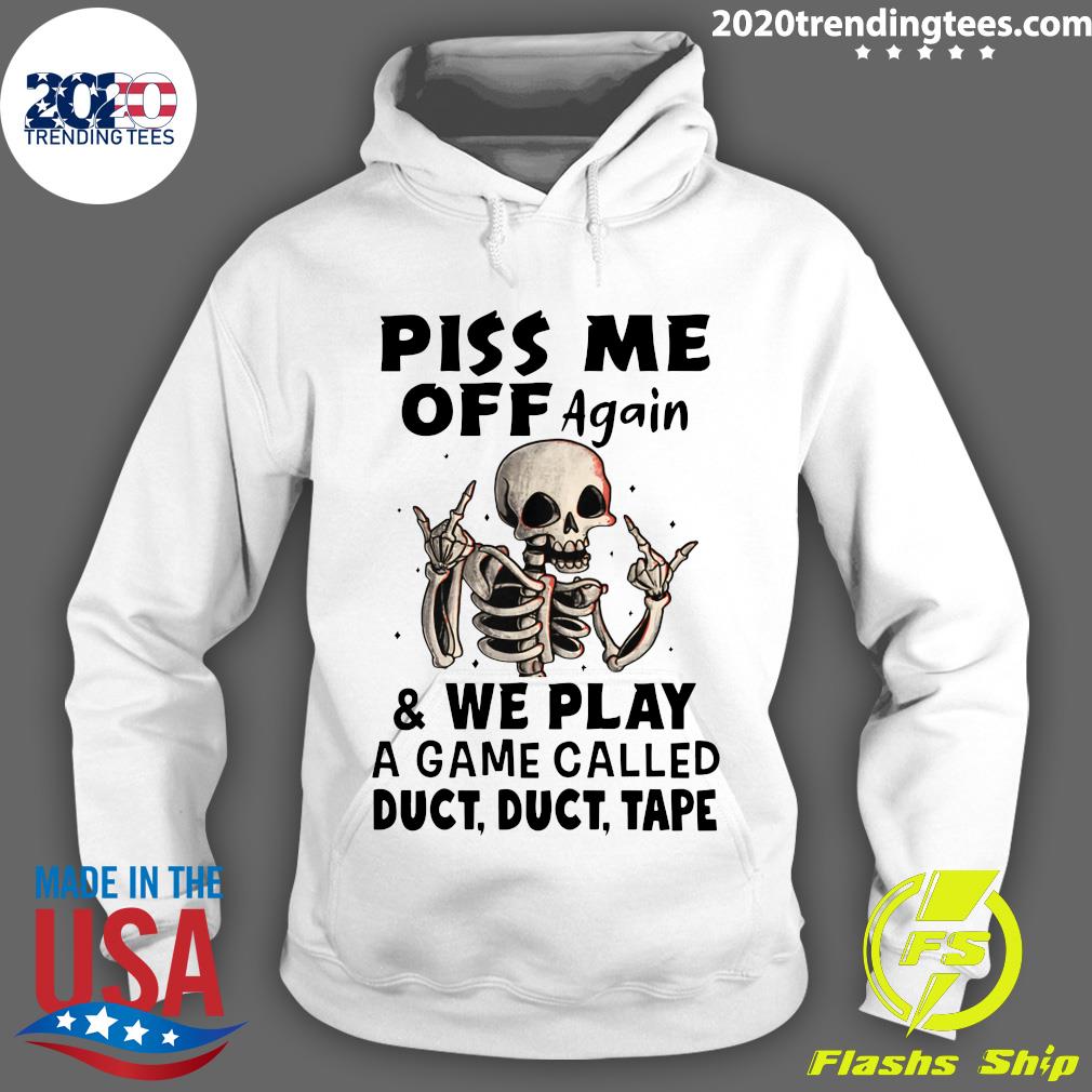 Skeleton Piss Me Off Again And We Play A Game Called - Adult & Kids T-Shirts, Sweatshirts & Hoodies apparel design preview 2