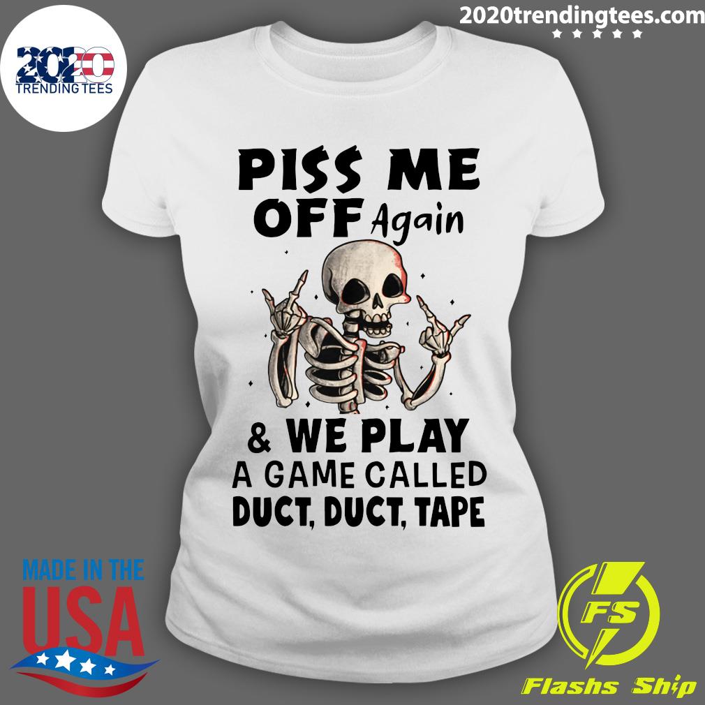 Skeleton Piss Me Off Again And We Play A Game Called - Adult & Kids T-Shirts, Sweatshirts & Hoodies apparel design preview 3