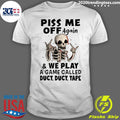 Skeleton Piss Me Off Again And We Play A Game Called - Adult & Kids T-Shirts, Sweatshirts & Hoodies apparel design preview 1