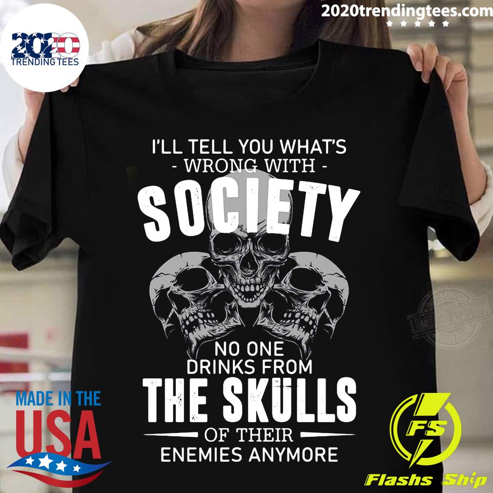 Skull I'll Tell You What's Wrong With Society No One - Adult & Kids T-Shirts, Sweatshirts & Hoodies apparel design preview 1