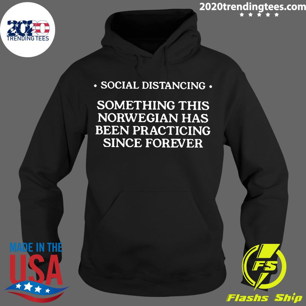Social Distancing Something This Norwegian Has Been - Adult & Kids T-Shirts, Sweatshirts & Hoodies apparel design preview 2