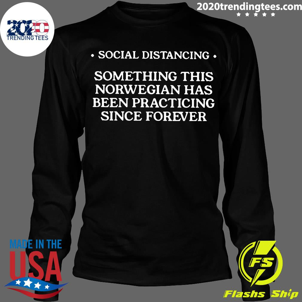 Social Distancing Something This Norwegian Has Been - Adult & Kids T-Shirts, Sweatshirts & Hoodies apparel design preview 4