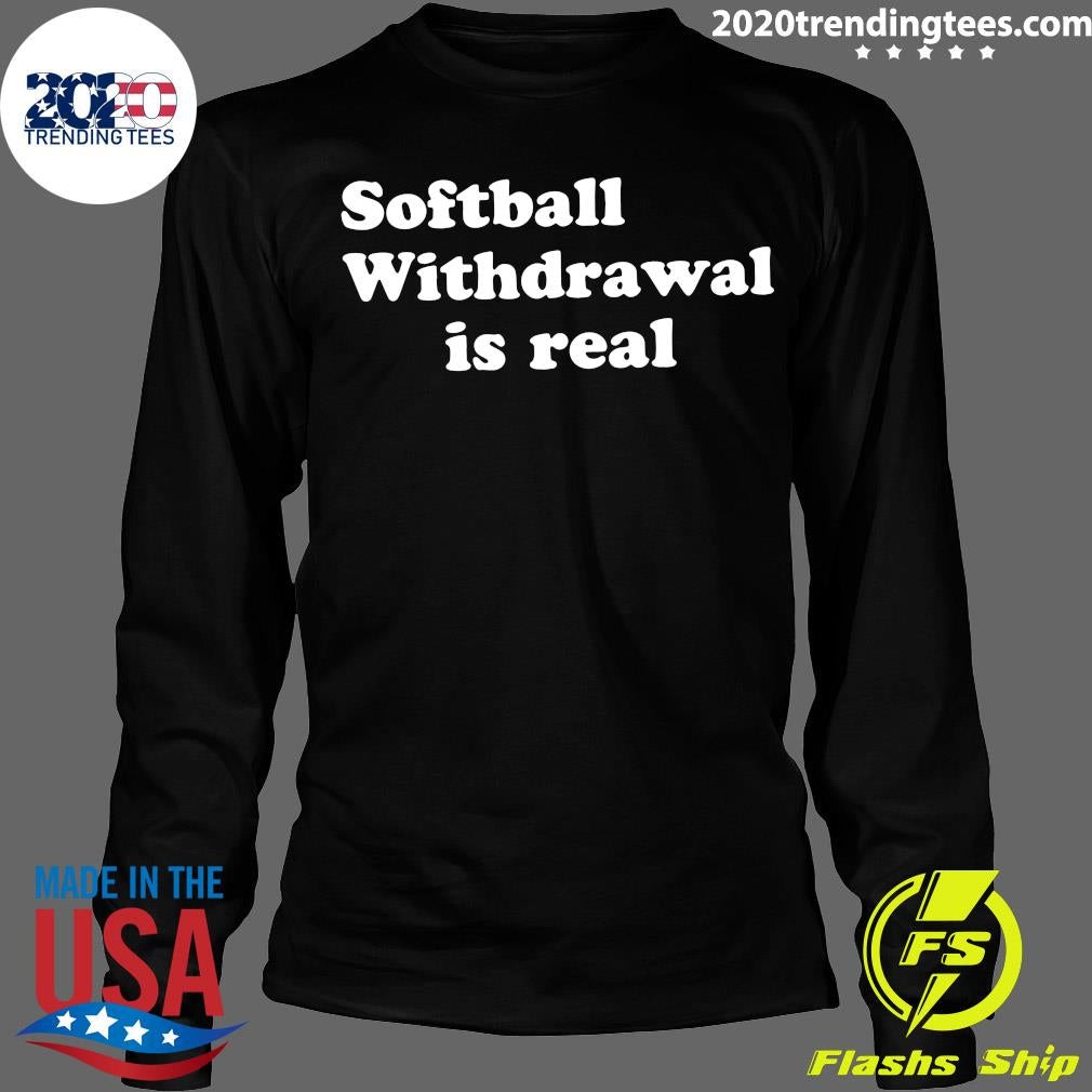 Softball Withdrawal Is Real - Adult & Kids T-Shirts, Sweatshirts & Hoodies apparel design preview 4