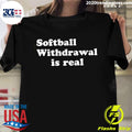 Softball Withdrawal Is Real - Adult & Kids T-Shirts, Sweatshirts & Hoodies apparel design preview 1
